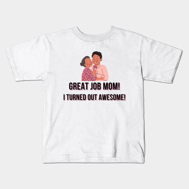 Great Job MOM son gift Kids T-Shirt by CreativeThink